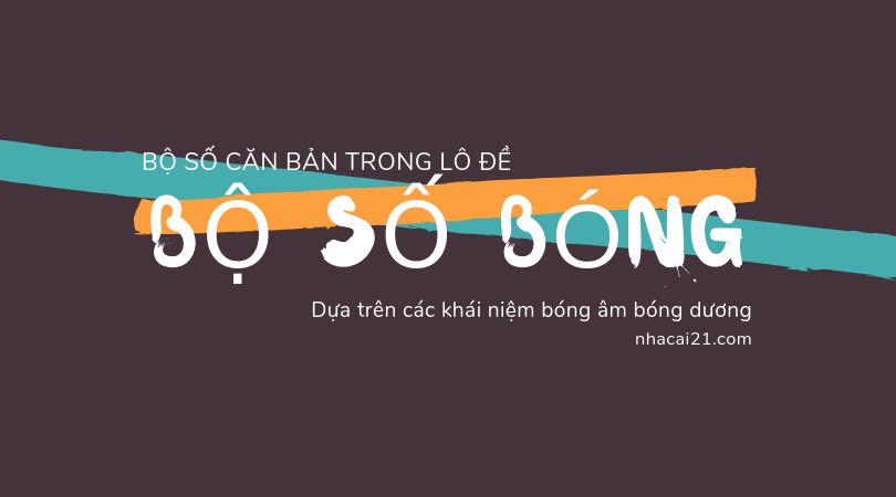 Bóng của các số đề, Bóng  âm, Bóng dương, Bộ số bóng là gì?